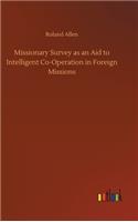 Missionary Survey as an Aid to Intelligent Co-Operation in Foreign Missions