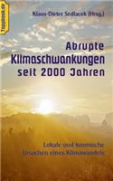 Abrupte Klimaschwankungen seit 2000 Jahren: Lokale und kosmische Ursachen eines Klimawandels