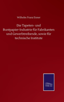 Tapeten- und Buntpapier-Industrie für Fabrikanten und Gewerbtreibende, sowie für technische Institute