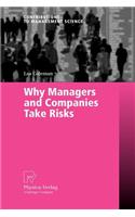 Why Managers and Companies Take Risks