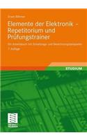 Elemente Der Elektronik - Repetitorium Und Prüfungstrainer: Ein Arbeitsbuch Mit Schaltungs- Und Berechnungsbeispielen