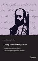 Georg Simmels Objektwelt. Verstehensmodelle zwischen Geschichtsphilosophie und Ästhetik