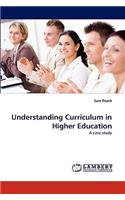 Understanding Curriculum in Higher Education