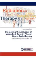 Evaluating the Accuracy of Absorbed Dose in Photon Beam Radiotherapy