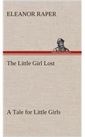 Little Girl Lost A Tale for Little Girls