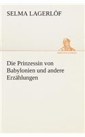 Die Prinzessin von Babylonien und andere Erzählungen: (German)