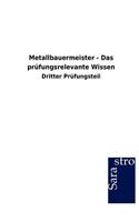 Metallbauermeister - Das prüfungsrelevante Wissen