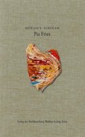 Pia Fries: Merian's Surinam