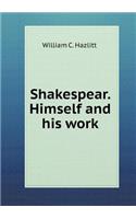 Shakespear. Himself and His Work