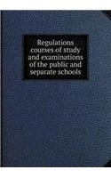 Regulations courses of study and examinations of the public and separate schools