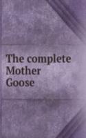 THE COMPLETE MOTHER GOOSE