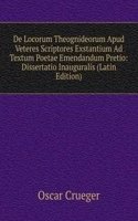 De Locorum Theognideorum Apud Veteres Scriptores Exstantium Ad Textum Poetae Emendandum Pretio: Dissertatio Inauguralis (Latin Edition)