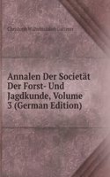 Annalen Der Societat Der Forst- Und Jagdkunde, Volume 3 (German Edition)