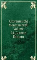 Altpreussische Monatsschrift, Volume 24 (German Edition)