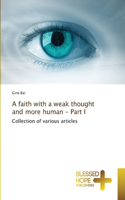 faith with a weak thought and more human - Part I