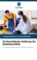 Zivilrechtliche Haftung für Arbeitsunfälle