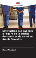 Satisfaction des patients à l'égard de la qualité des services de santé en Arabie Saoudite
