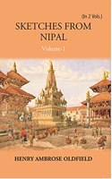 Sketches From Nipal Historical And Descriptive, With Anecdotes of The Court Life And Wild Sports of The Country In The Time of Maharaja Jang Bahadur, G.C.B. to Which Is Added An Essay On Nipalese Budd