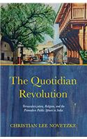 The Quotidian Revolution:Vernacularization, Religion, and the Premodern Public Sphere in India