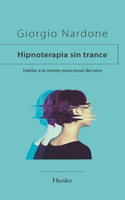 Hipnoterapia Sin Trance, La: (Enfoque Estratégico)