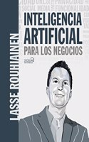 Inteligencia artificial para los negocios. 21 casos practicos y opiniones de expertos