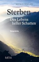 Sterben. Des Lebens heller Schatten: Gesprache