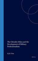 Chivalric Ethos and the Development of Military Professionalism