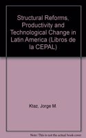 Structural Reforms, Productivity and Technological Change in Latin America