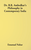 Dr B.R. Ambedkar's Philosophy In Contemporary India