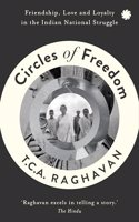Circles of Freedom : Friendship, Love and Loyalty in The Indian National Struggle