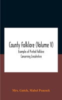 County Folklore (Volume V); Examples Of Printed Folklore Concerning Lincolnshire