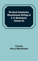 Great Commission. Miscellaneous Writings of C. H. Mackintosh, (Volume IV)