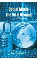 Social Media - The Vital Ground