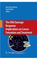 DNA Damage Response: Implications on Cancer Formation and Treatment