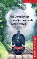 Alte Dampfrosser und faszinierende Bahnstrecken