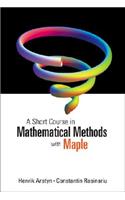 Short Course in Mathematical Methods with Maple