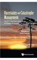 Uncertainty and Catastrophe Management: The 2011 Great East Japan Earthquake and Beyond