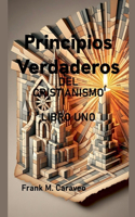 Principios Verdaderos del Cristianismo Libro Uno: (1 Principios Verdaderos del Cristianismo)