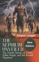 The Nephilim Unveiled (New Edition)