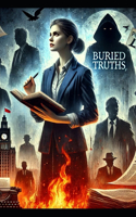 Buried Truths, Burning Lies