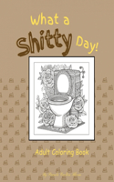 What a Shitty Day Adult Coloring Book