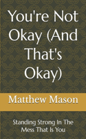 You're Not Okay (And That's Okay)