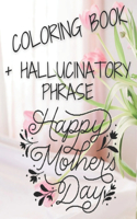 Coloring Book + Phrase Hallucinates Happy Mother's Day