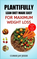 Plantifully Lean Diet Made Easy for Maximum Weight Loss