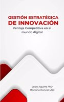 Gestión Estratégica de Innovación: Ventaja Competitiva en el Mundo Digital