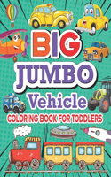 Big Jumbo Vehicle Coloring Book For Toddlers