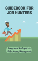 Guidebook For Job Hunters: Long Term Strategies For Better Career Management: Managing The Referencing Process