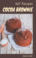 365 Cocoa Brownie Recipes: A Cocoa Brownie Cookbook for All Generation