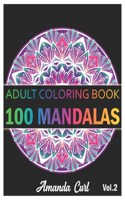 100 Mandalas: An Adult Coloring Book Featuring 100 of the World's Most Beautiful Mandalas for Stress Relief and Relaxation Coloring Pages Volume 2