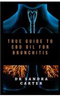 True Guide to CBD Oil for Bronchitis: This is a true guide to CBD Oil for Bronchitis